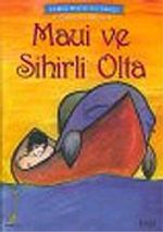Maui ve Sihirli Olta / Yeni Zelanda Mitolojisi Dünya Mitolojisi Serisi