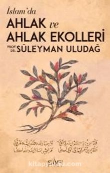 İslamda Ahlak ve Ahlak Ekolleri - Prof. Dr. Süleyman Uludağ