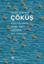 Çöküş & Kapitalizmin Nihai Krizi Üzerine Bir Deneme