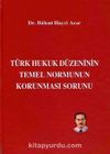 Türk Hukuk Düzeninin Temel Normunun Korunması Sorunu
