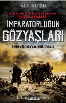 İmparatorluğun Gözyaşları & Evlad-ı Fatihan’dan Mülki Enkaza - Ali Kuzu