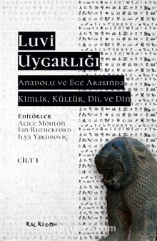 Luvi Uygarlığı - Anadolu ve Ege Arasında Kimlik, Kültür, Dil ve Din 1. Cilt