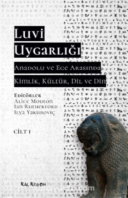 Luvi Uygarlığı - Anadolu ve Ege Arasında Kimlik, Kültür, Dil ve Din 1. Cilt