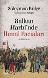 Balkan Harbi'nde İhmal Faciaları