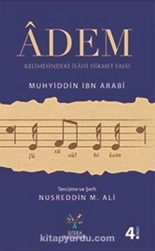 Adem Kelimesindeki İlahi Hikmet Fassı-Füsusu'l Hikem - Muhyiddin İbn Arabi