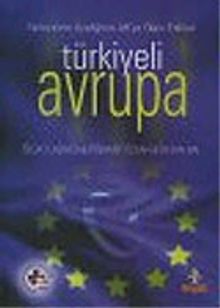 Türkiyeli Avrupa : Türkiye'nin Üyeliğinin AB'ye Olası Etkileri