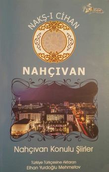 Nakş-ı Cihan/Nahçıvan & Nahçıvan Konulu Şiirler