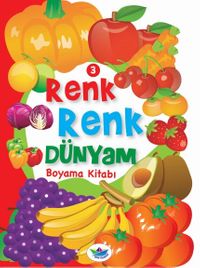 Renk Renk Dünyam Boyama Kitabı 3 - Meyveler ve Sebzeler