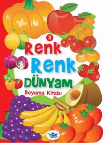 Renk Renk Dünyam Boyama Kitabı 3 - Meyveler ve Sebzeler