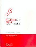 Macromedia Flash MX 2004 actionscript 2.0: Kaynağından Eğitim
