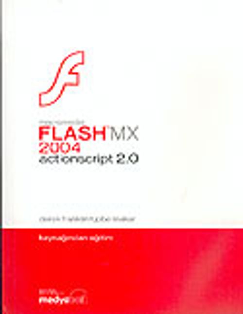 Macromedia Flash MX 2004 actionscript 2.0: Kaynağından Eğitim