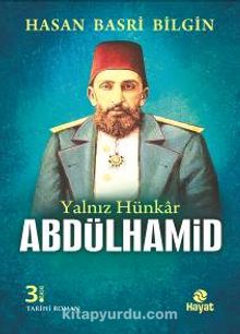 Yalnız Hünkar Abdülhamid - Hasan Basri Bilgin