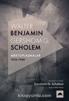Walter Benjamin - Gershom Scholem Mektuplaşmalar 1932-1940