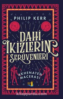 Dahi İkizlerin Serüvenleri & Akhenaten Macerası - Philip Kerr