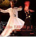 Sufi Müzikten Flamenkoya / 2 / Yeni Ufuklar
