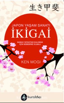 İkigai & Japon Yaşam Sanatı - Ken Mogi
