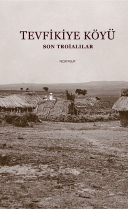 Tevfikiye Köyü & Son Troialılar