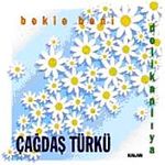Çağdaş Türkü / Bekle Beni