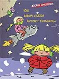 Eğer Babamı Kazara Astronot Yapmasaydım