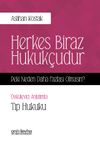 Herkes Biraz Hukuk&ccedil;udur Peki Neden Daha Fazlası Olmasın - Tıp Hukuku