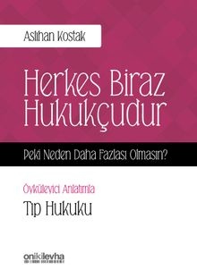 Herkes Biraz Hukukçudur Peki Neden Daha Fazlası Olmasın - Tıp Hukuku