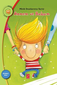 Annem ve Babam / Konu:Aile / Minik Dostlarımız Serisi