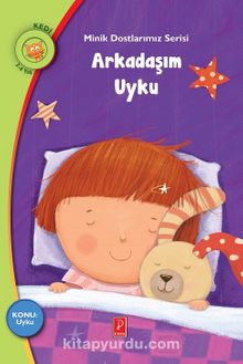 Arkadaşım Uyku / Konu : Uyku / Minik Dostlarımız Serisi - Rania Boubouri