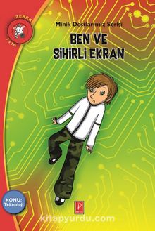 Ben ve Sihirli Ekran / Konu : Teknoloji / Minik Dostlarımız Serisi - Manos Sfakianakis