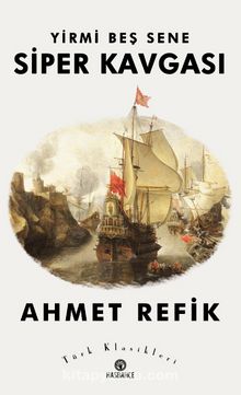 Yirmi Beş Sene Siper Kavgası - Ahmed Refik