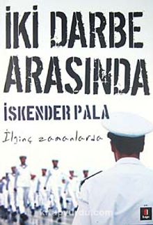 İki Darbe Arasında & İlginç Zamanlarda - Prof. Dr. İskender Pala