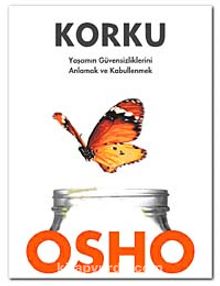Korku & Yaşamın Güvensizliklerini Anlamak ve Kabullenmek - Osho