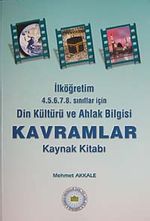 Din Kültürü ve Ahlak Bilgisi Kavramlar Kaynak Kitabı & İlköğretim 4-5-6-7-8 Sınıflar İçin / 12-A-43