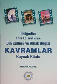 Din Kültürü ve Ahlak Bilgisi Kavramlar Kaynak Kitabı & İlköğretim 4-5-6-7-8 Sınıflar İçin / 12-A-43