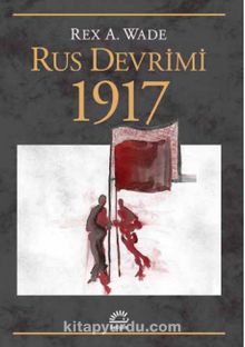 Rus Devrimi 1917 - Rex A. Wade