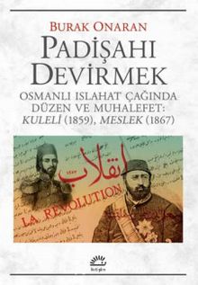 Padişahı Devirmek & Osmanlı Islahat Çağında Düzen ve Muhalefet: Kuleli(1859), Meslek(1867)
