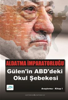 Aldatma İmparatorluğu & Gülen'in ABD'deki Okul Şebekesi 