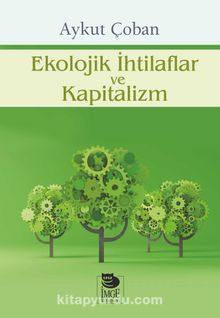 Ekolojik İhtilaflar ve Kapitalizm - Aykut Çoban
