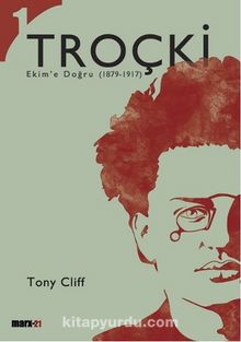 Troçki Cilt 1: Ekim'e Doğru (1879-1917) - Tony Cliff