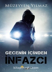 Gecenin İçinden İnfazcı - Müzeyyen Yılmaz