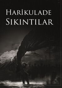 Harikulade Sıkıntılar