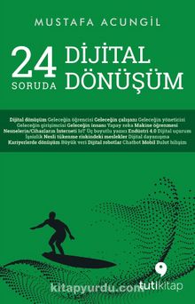 24 Soruda Dijital Dönüşüm - Mustafa Acungil