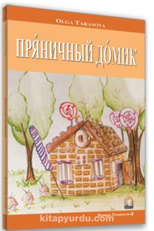 Kurabiyeden Ev (Rusça Hikaye) / Seviye 3 - Olga Tarasova