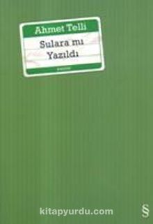 Sulara mı Yazıldı? - Ahmet Telli