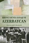 Birinci D&uuml;nya Savaşı ve Azerbaycan