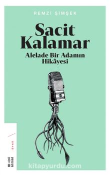 Sacit Kalamar & Alelade Bir Adamın Hikayesi - Remzi Şimşek
