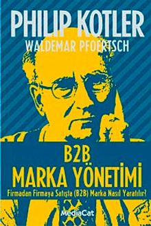 B2B Marka Yönetimi & Firmadan Firmaya Satış (B2B) Marka Nasıl Yaratılır?