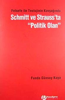 Felsefe ile Teolojinin Kavşağında Schmitt ve Strauss'ta Politik Olan
