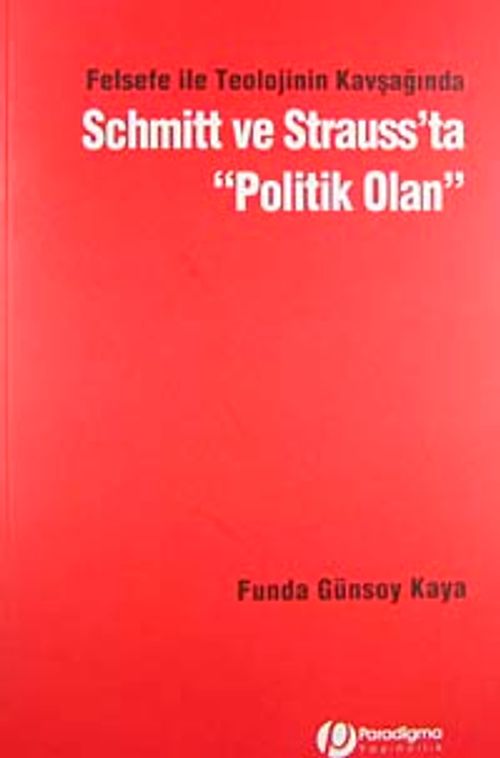 Felsefe ile Teolojinin Kavşağında Schmitt ve Strauss'ta Politik Olan