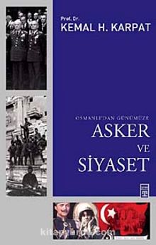 Osmanlı'dan Günümüze Asker ve Siyaset - Prof. Dr. Kemal H. Karpat