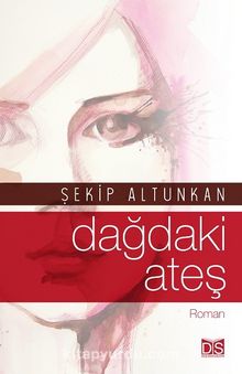 Dağdaki Ateş - Şekip Altunkan